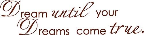 Picniva Brown 10'' X 40'' Dream Until Your Dreams Come True Wall Famous PVC Wall Sticker Decal Quote Art Vinyl