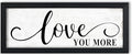 Love You More Sign Wall Decor: Love Quotes Wall Art Modern Master Bedroom Signs Wall Decor Above Bed Framed Aesthetic Farmhouse Rustic Family Wall Signs Bedroom Decor for Couples 6" x 14.5"