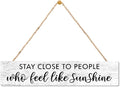 AGMDESIGN Stay Close to People Who Feel Like Sunshine Wood Sign, Rustic Wall Home Decor for Shelf Desk Door, Farmhouse Bedroom Office Front Door Hanging Wooden Plaque, Great Gifts for Friends Families