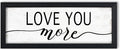 Love You More Sign: Love Wall Decor For Bedroom Farmhouse Home Decor Framed Above Bed Rustic Country Master Wall Art Decor 6" x 14.5"