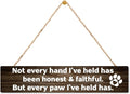 AGMDESIGN Not Every Hand I've Held Has Been Honest Faithful But every paw I've held has Wood Sign, Bedroom Entryway Porch Wooden Plaque, Wall Decor for Vet Office Animal Shelter, Dog Lover Gifts