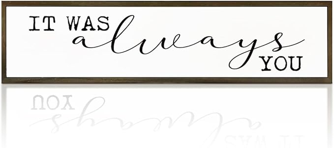 Motivational Wood Sign, Rustic Wooden Table Signs, Romantic Love Decor, Master Bedroom Signs, Wall Decoration for Home Bar Party Club Wedding, It was Always You Sign 17.8x4x1.2 inches
