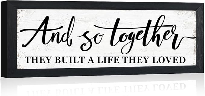 And So Together They Built A Life They Loved Sign Above Bed Wall Decor:Love Quotes Wall Art Black Frame Rustic Farmhouse Bedroom Signs for Couples Modern Master Bedroom Decor 6" X 15"