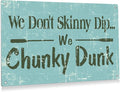 BEASTZHENG Retro We Don't Skinny Dip We Chunky Dunk Signs Pool Metal Tin Sign Wall Decor for Outdoor Indoor Vintage Sign Gifts