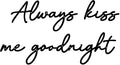 Always Kiss Me Goodnight Wall Sign Metal Wall decor Love Theme Wall decor Wall Hanging Sculptures for Bedroom Living Rooms, Black, 25.9" x 13.9"