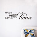 Motivational Home Wall Decals for Bedroom: Inspirational Family Quotes Vinyl Art Wall Stickers for Living Room Kitchen Apartment Bathroom - It's So Good to Be Home 35" X 9.8"