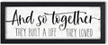 And So Together They Built a Life They Loved Sign Wall Decor: Rustic Farmhouse Wall Decor Above Bed for Bedroom Aesthetic Inspirational Quotes Family Signs Framed Master Bedroom Signs 6" x 14.5"