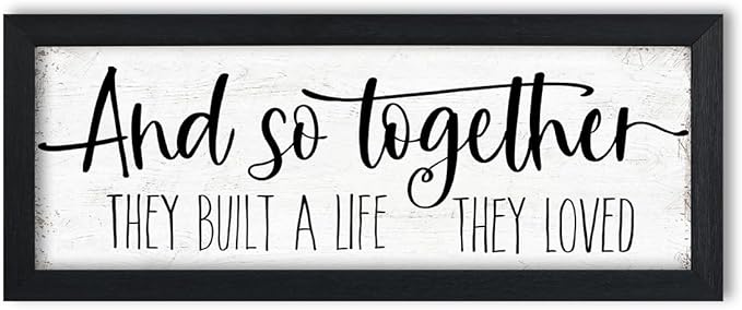 And So Together They Built a Life They Loved Sign Wall Decor: Rustic Farmhouse Wall Decor Above Bed for Bedroom Aesthetic Inspirational Quotes Family Signs Framed Master Bedroom Signs 6" x 14.5"