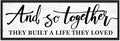 And So Together They Built A Life They Loved Wall Decor: Framed Bedroom Wall Art 48''×16'',Rustic Farmhouse Sign for Bedroom Above Bed, Love Quote Decor for Couples,Living Room,Master Room & Family