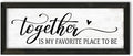 Together is My Favorite Place to Be Wall Sign: Love Quotes Wall Decor Above Bed Master Bedroom Signs for Couples Romantic Family Signs Aesthetic Farmhouse Rustic Framed Plaques 6" x 14.5"