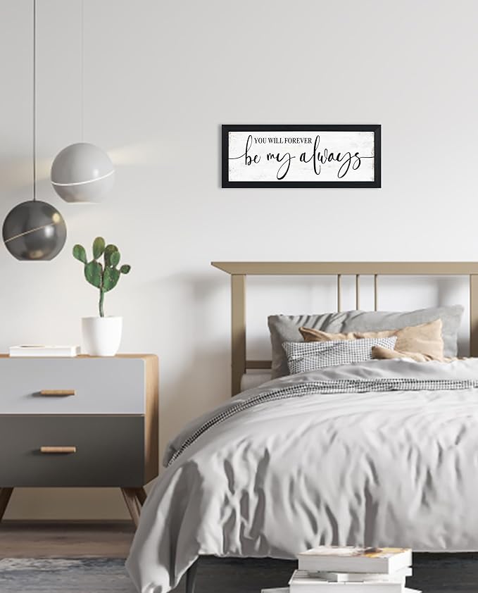 You Will Forever Be My Always Sign:Love Quotes Wall Decor Above Bed,Modern Farmhouse Master Bedroom Wall Decor for Couples,Love Signs Aesthetic Minimalist Wall Art Black Framed 6" X 15"