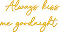 Always Kiss Me Goodnight Wall Sign Metal Wall decor Love Theme Wall decor Wall Hanging Sculptures for Bedroom Living Rooms, Gold, 19" x 10.2"