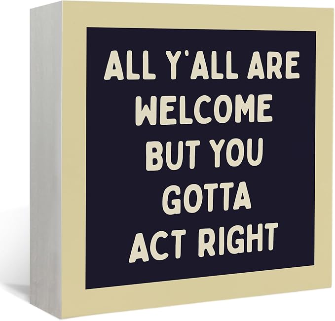 Lacama Funny Welcome Wooden Box Sign, All Y'all Are Welcome But You Gotta Act Right Decorations Wood Block Signs, Funny Retro Wood Sign for Classroom Kids Room Desk Shelf Wall Decor 5x5 Inches