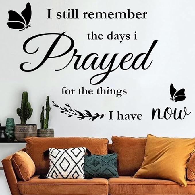 Christian Wall Stickers Quotes I Still Remember The Days I Prayed for The Things I Have Now Wall Decals Home Wall Decorations Scripture House Prayer Vinyl Wall Decor Sticker for Living Room Bedroom.