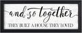 House Warming For New Home Decor Sign: And So Together They Built A House They Loved, Modern Farmhouse Wall Decor, Rustic Home Decor Wall Art Family Love Signs, Bedroom Decor For Couples Sweet Decorations
