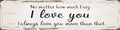 I Always Love You More Metal Sign 4x16in Romantic Vintage Plaque for Bedroom Wall Couples Gift Decor