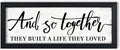 And So Together They Built A Life They Loved Sign Above Bed Wall Decor:Love Quotes Wall Art Black Frame Rustic Farmhouse Bedroom Signs for Couples Modern Master Bedroom Decor 6" X 15"