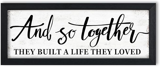 And So Together They Built A Life They Loved Sign Above Bed Wall Decor:Love Quotes Wall Art Black Frame Rustic Farmhouse Bedroom Signs for Couples Modern Master Bedroom Decor 6" X 15"