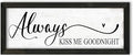 YPY Always Kiss Me Goodnight sign: Sound absorbing painting Wall Art - Wall Decor Farmhouse Decoration for Home Living Room Bedroom, Bible Verse Sign 6" x 14.5"