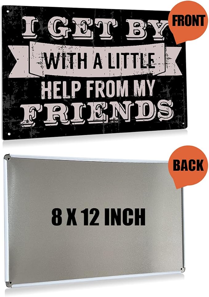 I Get by with A Little Help from My Friends Metal Tin Sign Wall Decor Retro Black Sign for Home Living Room Decor Gifts 8x12 Inch