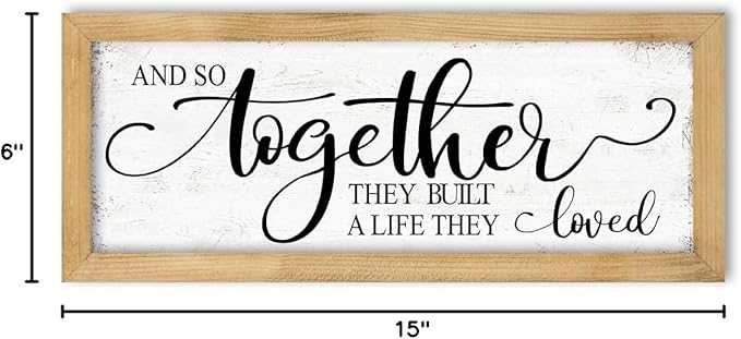 And So Together They Built a Life They Loved Sign: Master Bedroom Signs Wall Decor Above Bed Love Quotes Couples Wall Art Farmhouse Family Signs Hanging Rustic Wall Plaque Framed 6" x 15"