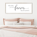 You Will Forever Be My Always Sign Wall Decor 40"x15" Above over Bed Master Bedroom Guest Room Large Rustic Wooden Framed Wall Hanging Art (White)