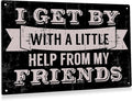 I Get by with A Little Help from My Friends Metal Tin Sign Wall Decor Retro Black Sign for Home Living Room Decor Gifts 8x12 Inch