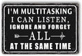 Funny Metal Tin Signs Vintage Garage Wall Decor For Men Work Office Desk Accessories I'M Multitasking I Can Listen Ignore And Forget All At The Same Time Sign Warning Signs Man Cave Decor Gifts For