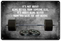 QIONGQI Motivational Quote It's Not About Being Better Than Someone Else Metal Tin Sign Wall Decor Inspirational Quote Fitness Gym Art Signs for Home Decor Gifts