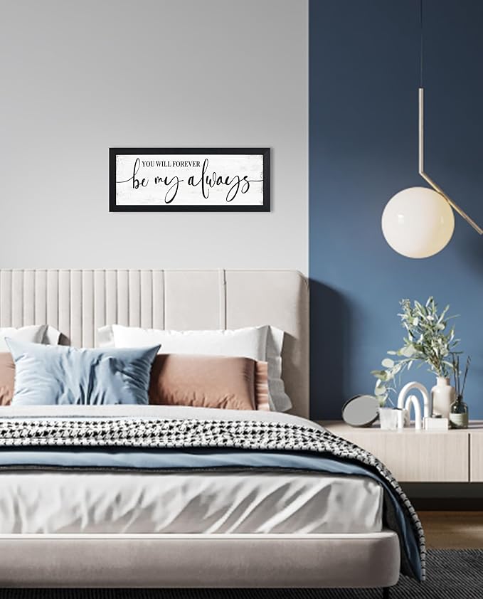You Will Forever Be My Always Sign:Love Quotes Wall Decor Above Bed,Modern Farmhouse Master Bedroom Wall Decor for Couples,Love Signs Aesthetic Minimalist Wall Art Black Framed 6" X 15"