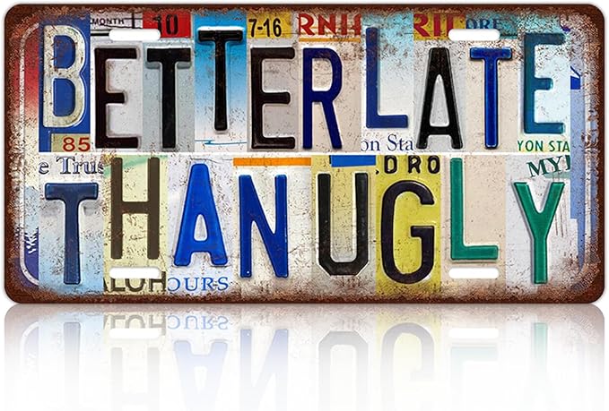 Vintage License plate Wall Decor Metal Sign Tin Signs for Bar Home Bedroom Garage - Better Late Than Ugly