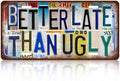 Vintage License plate Wall Decor Metal Sign Tin Signs for Bar Home Bedroom Garage - Better Late Than Ugly