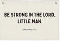 Christian Nursery Wall Art - Ephesians 6:10 Scripture Linen Banner Be Strong in the Lord Little Man - Bible Decor for Boys Bedroom, Playroom & Church Classroom 20x30 Inch