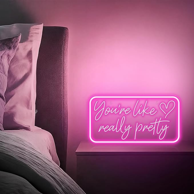 You're Like Really Pretty Neon Sign for Wall Decor, Pink LED Neon Lights Signs Neon Light Up Sign for Bedroom, Salon, Wedding Party - Best Gifts for Teen Girls