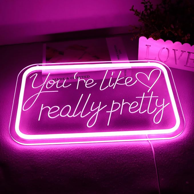 You're Like Really Pretty Neon Signs for Wall Decor，LED Neon Lights Suitable for Bedroom Wedding Party Christmas Gifts for Teenage Girls，Room Decor Aesthetic for Teen Girl