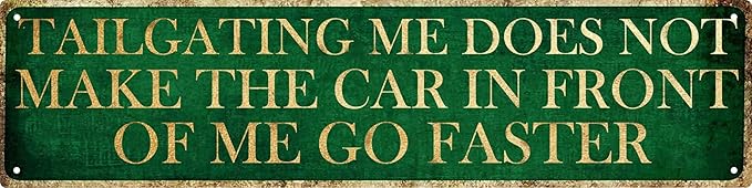 Tailgating Warning Metal Sign 4x16in Humorous Road Plaque for Car Lover Garage Man Cave Decor