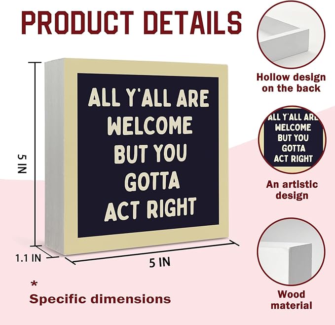 Lacama Funny Welcome Wooden Box Sign, All Y'all Are Welcome But You Gotta Act Right Decorations Wood Block Signs, Funny Retro Wood Sign for Classroom Kids Room Desk Shelf Wall Decor 5x5 Inches
