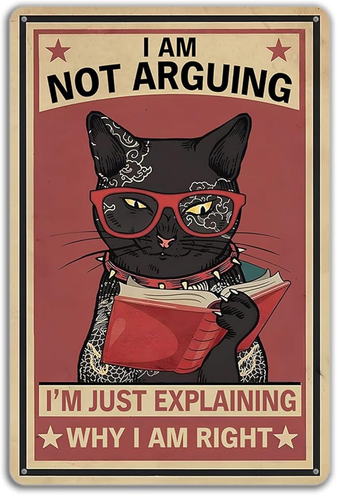 Funny I Am Not Arguing I’m Just Explaining Why I Am Right Tin Sign – Cute Cat for Teen Room Decor – Retro Emo Wall Art for Girls and Boys Bedrooms 8x12 Inch