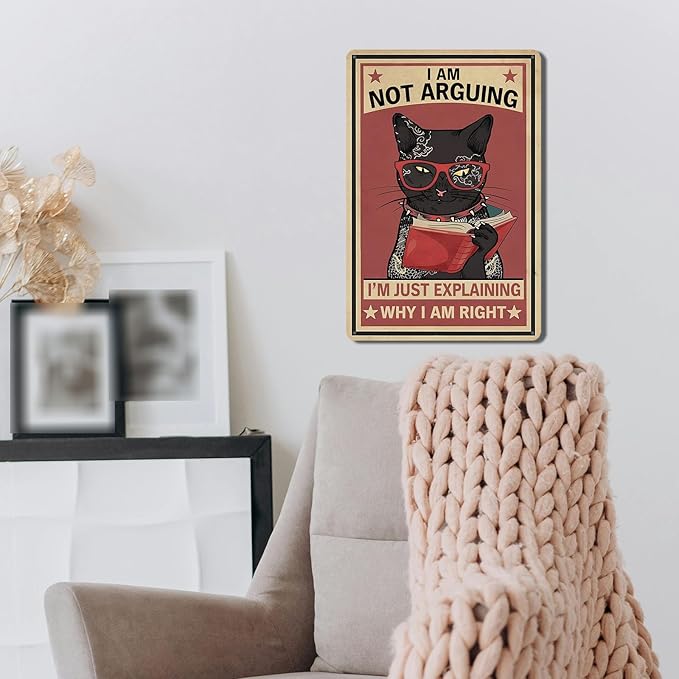 Funny I Am Not Arguing I’m Just Explaining Why I Am Right Tin Sign – Cute Cat for Teen Room Decor – Retro Emo Wall Art for Girls and Boys Bedrooms 8x12 Inch