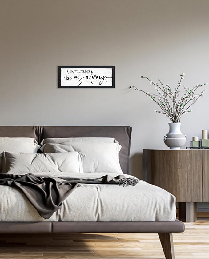You Will Forever Be My Always Sign:Love Quotes Wall Decor Above Bed,Modern Farmhouse Master Bedroom Wall Decor for Couples,Love Signs Aesthetic Minimalist Wall Art Black Framed 6" X 15"