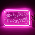 You're Like Really Pretty Neon Signs for Wall Decor，LED Neon Lights Suitable for Bedroom Wedding Party Christmas Gifts for Teenage Girls，Room Decor Aesthetic for Teen Girl