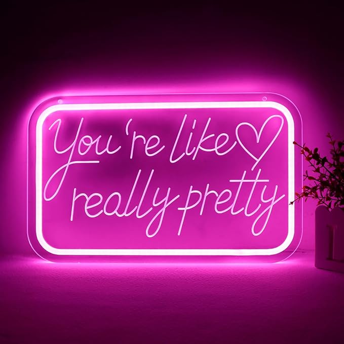 You're Like Really Pretty Neon Signs for Wall Decor，LED Neon Lights Suitable for Bedroom Wedding Party Christmas Gifts for Teenage Girls，Room Decor Aesthetic for Teen Girl