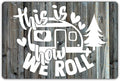 QIONGQI Funny This is How We Roll Camper Decor Metal Tin Sign Wall Farmhouse Rustic Camping Signs for Home Garage Men Cave Decor Camper Gifts (Wooden Style)