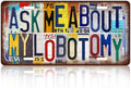Vintage License plate Wall Decor Metal Sign Tin Signs for Bar Home Bedroom Garage - Ask Me About My Lobotomy