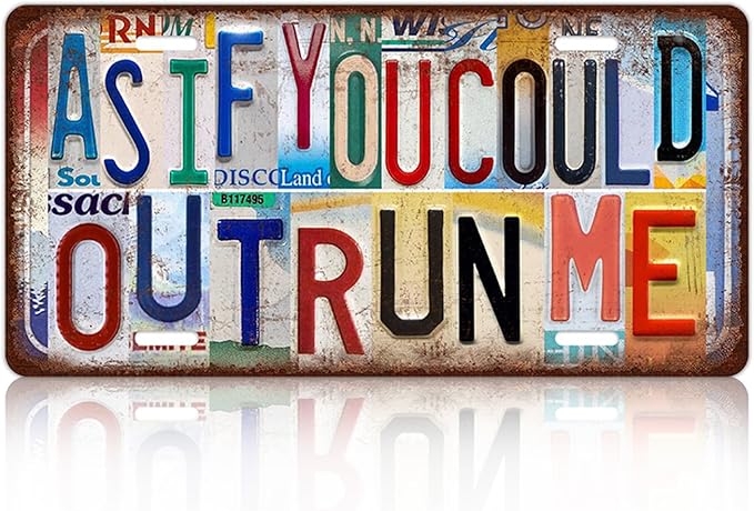 Vintage License plate Wall Decor Metal Sign Tin Signs for Bar Home Bedroom Garage - As If You Could Outrun Me