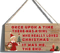 Vintage Christmas Farmhouse Decor 'Once Upon A Time There Was A Girl Who Really Loved Christmas It Was Me The End' Funny Wooden Wall Sign for Teen Girls Bedroom Decorations Gift, 6x12 Inch