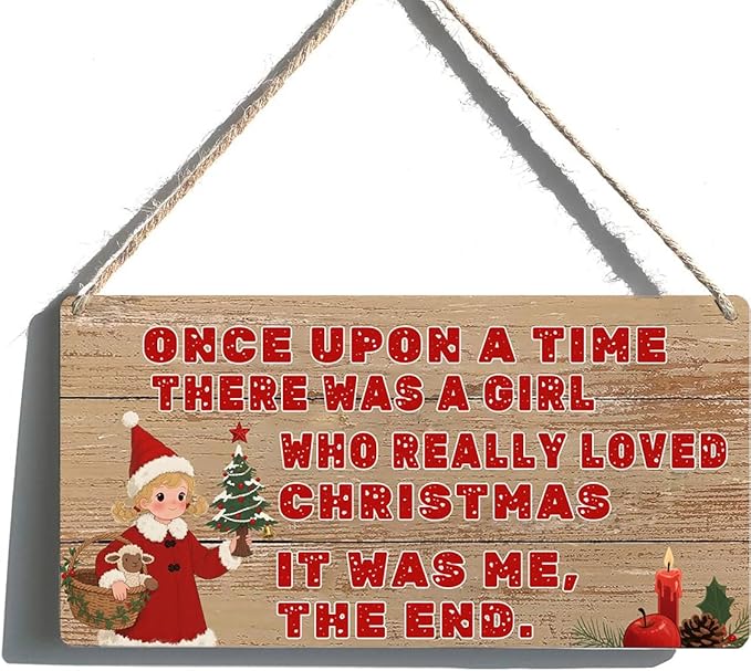 Vintage Christmas Farmhouse Decor 'Once Upon A Time There Was A Girl Who Really Loved Christmas It Was Me The End' Funny Wooden Wall Sign for Teen Girls Bedroom Decorations Gift, 6x12 Inch