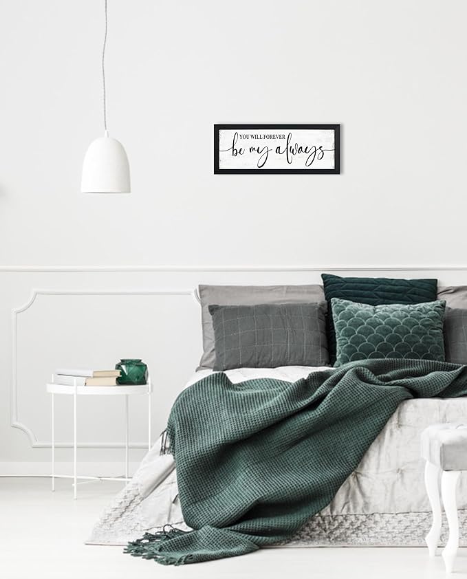 You Will Forever Be My Always Sign:Love Quotes Wall Decor Above Bed,Modern Farmhouse Master Bedroom Wall Decor for Couples,Love Signs Aesthetic Minimalist Wall Art Black Framed 6" X 15"