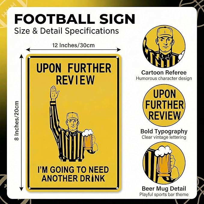 Football Gifts Vintage Football Sign Upon Further Review I'm Going To Need Another Drink Tin Sign for Home Man Cave Garage Bar Basement Decor 8X12 Inch (3182)
