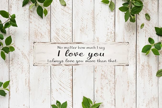 I Always Love You More Metal Sign 4x16in Romantic Vintage Plaque for Bedroom Wall Couples Gift Decor